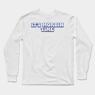 it's morbin time Long Sleeve T-Shirt